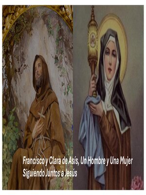 cover image of Francisco y Clara de Asís, Un Hombre y Una Mujer Siguiendo Juntos a Jesús